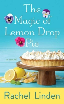 The Magic of Lemon Drop Pie by Linden, Rachel