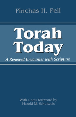 Torah Today: A Renewed Encounter with Scripture by Peli, Pinchas H.