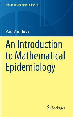 An Introduction to Mathematical Epidemiology by Martcheva, Maia