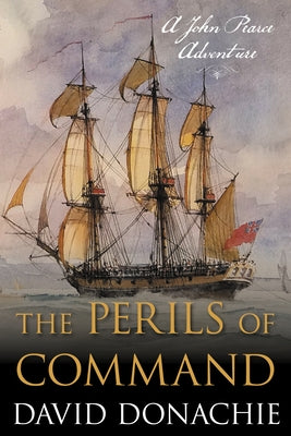 The Perils of Command: A John Pearce Adventure by Donachie, David