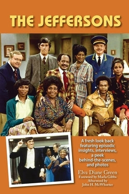The Jeffersons - A fresh look back featuring episodic insights, interviews, a peek behind-the-scenes, and photos by Green, Elva Diane