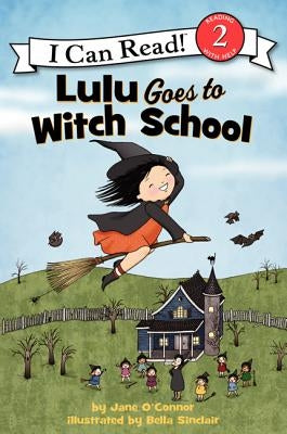 Lulu Goes to Witch School: A Halloween Book for Kids by O'Connor, Jane