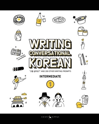 Writing Conversational Korean: 200 Korean Writing Prompts by Pollock, Katarina