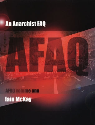 An Anarchist FAQ: Volume 1 by McKay, Iain