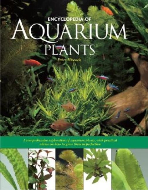 Encyclopedia of Aquarium Plants by Hiscock, Peter