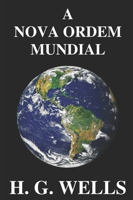 A Nova Ordem Mundial: Se for possível, como pode ser alcançado, e como deverá ser um mundo pacífico? by de Souza Ferraz, George Henrique