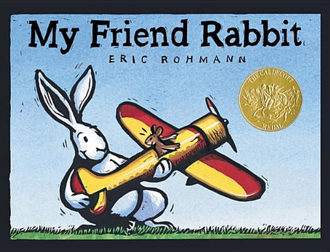My Friend Rabbit by Rohmann, Eric