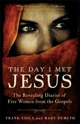 The Day I Met Jesus: The Revealing Diaries of Five Women from the Gospels by Viola, Frank