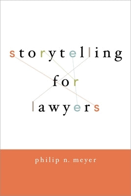 Storytelling for Lawyers by Meyer, Philip