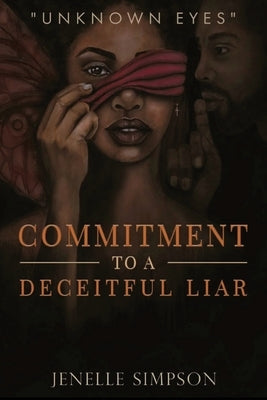 Commitment To A Deceitful Liar by Simpson, Jenelle