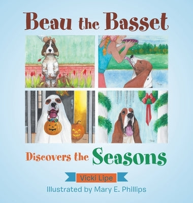 Beau the Basset Discovers the Seasons by Phillips, Mary E.