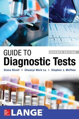 Guide to Diagnostic Tests, Seventh Edition by Nicoll, Diana