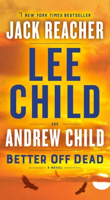 Better Off Dead: A Jack Reacher Novel by Child, Lee