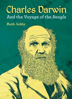 Charles Darwin and the Voyage of the Beagle by Ashby, Ruth