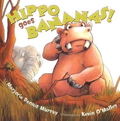 Hippo Goes Bananas! by Murray, Marjorie Dennis