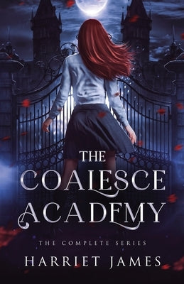 The Coalesce Academy: The Complete Series Anniversary Edition by James, Harriet