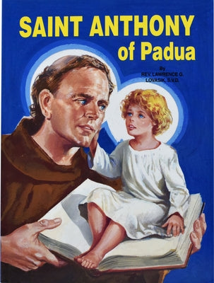 Saint Anthony of Padua: The World's Best Loved Saint by Lovasik, Lawrence G.