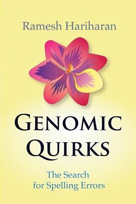 Genomic Quirks: The Search for Spelling Errors by Hariharan, Ramesh