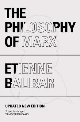 The Philosophy of Marx by Balibar, &#201;tienne