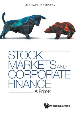 Stock Markets and Corporate Finance: A Primer by Dempsey, Michael Joseph