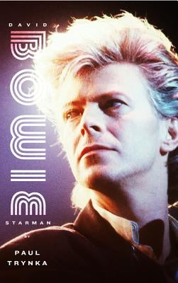 David Bowie: Starman by Trynka, Paul
