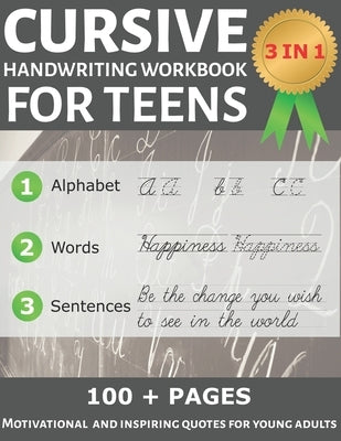 Cursive Handwriting Workbook for Teens: Learning Cursive with Inspirational Quotes for Teens, Tweens and Young Adults, 3 in 1 Cursive Writing Tracing by Publishing, D. Ines