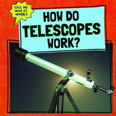 How Do Telescopes Work? by Corso, Phil