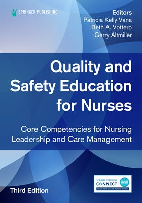 Quality and Safety Education for Nurses, Third Edition: Core Competencies for Nursing Leadership and Care Management by Kelly Vana, Patricia