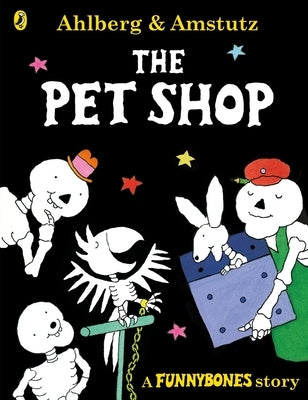 Funnybones: The Pet Shop: A Funnybones Story by Ahlberg, Allan