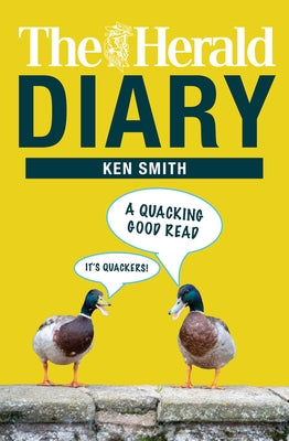 The Herald Diary: A Quacking Good Read! by Smith, Ken