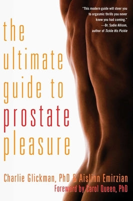 Ultimate Guide to Prostate Pleasure: Erotic Exploration for Men and Their Partners by Glickman, Charlie