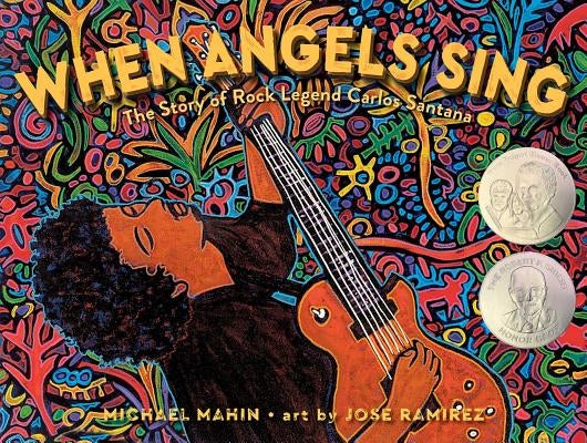 When Angels Sing: The Story of Rock Legend Carlos Santana by Mahin, Michael