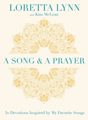 A Song and a Prayer: 30 Devotions Inspired by My Favorite Songs by Lynn, Loretta