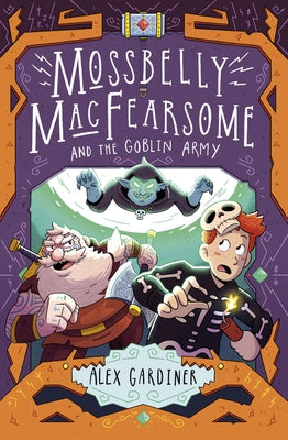 Mossbelly Macfearsome and the Goblin Army, Volume 2 by Gardiner, Alex