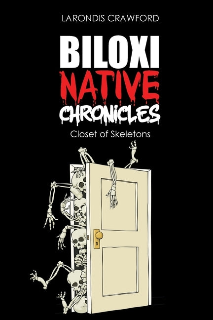 Biloxi Native Chronicles: Closet of Skeletons by Crawford, Larondis