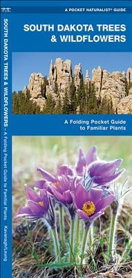 South Dakota Trees & Wildflowers: A Folding Pocket Guide to Familiar Plants by Kavanagh, James