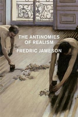 The Antinomies of Realism by Jameson, Fredric