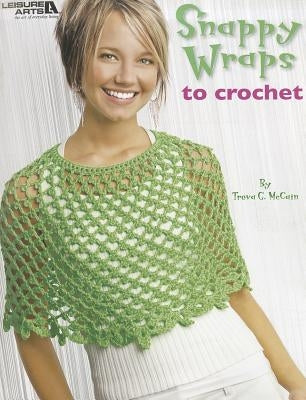 Snappy Wraps to Crochet by McCain, Treva G.