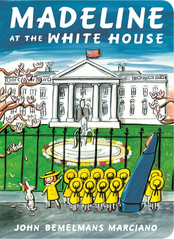 Madeline at the White House by Marciano, John Bemelmans