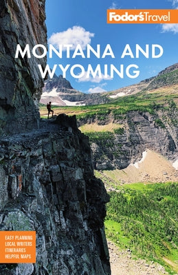 Fodor's Montana and Wyoming: With Yellowstone, Grand Teton, and Glacier National Parks by Fodor's Travel Guides