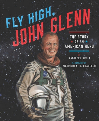 Fly High, John Glenn: The Story of an American Hero by Krull, Kathleen