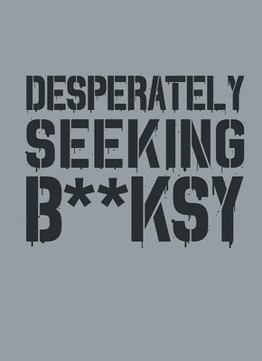Desperately Seeking Banksy by Tapies, Xavier