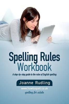 Spelling Rules Workbook by Rudling, Joanne