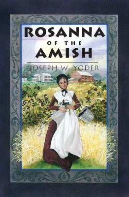 Rosanna of the Amish by Yoder, Joseph W.