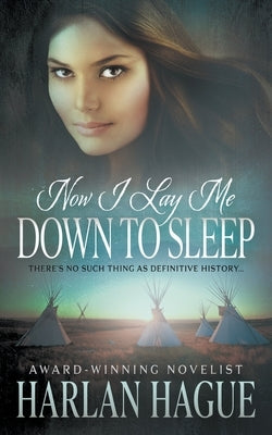 Now I Lay Me Down To Sleep: A Historical Western Romance by Hague, Harlan