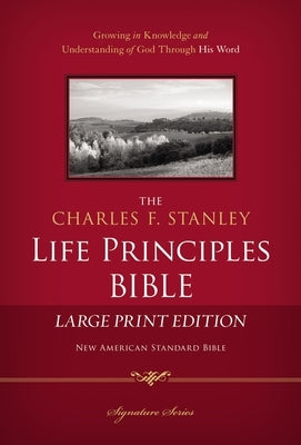 Charles F. Stanley Life Principles Bible-NASB-Large Print by Stanley, Charles F.