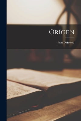 Origen by Danie&#769;lou, Jean