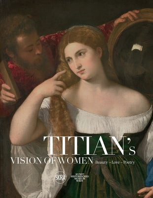 Titian's Vision of Women: Beauty - Love - Poetry by Titian