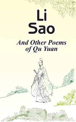 Li Sao: And Other Poems of Qu Yuan by Yuan, Qu