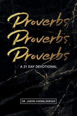 Proverbs: A 31 Day Devotional by Himmelberger, Jason